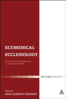 Image for Ecumenical Ecclesiology: Unity, Diversity and Otherness in a Fragmented World