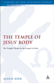 Image for Temple of Jesus' Body: The Temple Theme in the Gospel of John