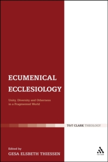 Image for Ecumenical ecclesiology  : unity, diversity and otherness in a fragmented world