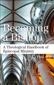 Image for Becoming a bishop: a theological handbook of episcopal ministry