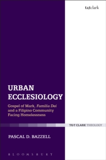 Image for Urban ecclesiology: gospel of Mark, Familia Dei, and a Filipino community facing homelessness