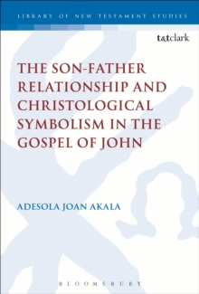 Image for The Son-Father Relationship and Christological Symbolism in the Gospel of John