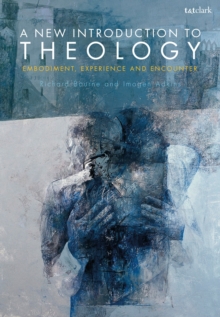 Image for A new introduction to theology  : embodiment, experience and encounter