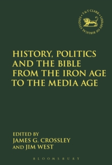 Image for History, politics and the Bible from the iron age to the media age