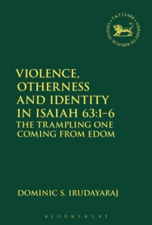 Image for Violence, Otherness and Identity in Isaiah 63:1-6: The Trampling One Coming from Edom