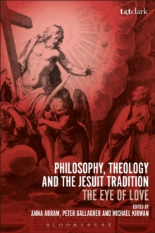 Image for Philosophy, theology, and the Jesuit tradition: 'the eye of love'