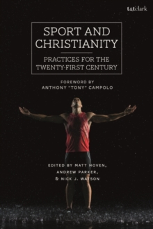 Image for Sport and Christianity: practices for the twenty-first century