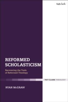 Image for Reformed scholasticism: recovering the tools of reformed theology