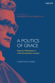 Image for A politics of grace  : universal redemption for political theology in a post-Christendom context