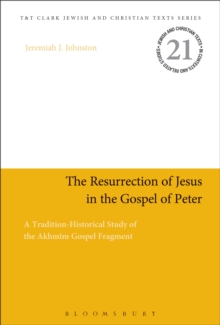 The Resurrection of Jesus in the Gospel of Peter: A Tradition-Historical Study of the Akhmim Gospel Fragment