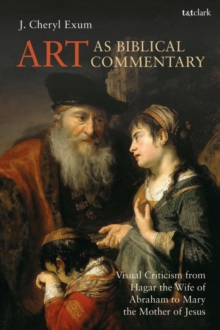 Image for Art as Biblical Commentary: Visual Criticism from Hagar the Wife of Abraham to Mary the Mother of Jesus