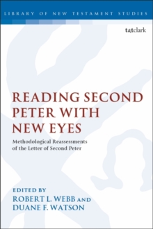 Image for Reading Second Peter with new eyes  : methodological reassessments of the letter of Second Peter