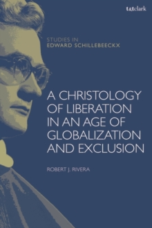 Image for A Christology of Liberation in an Age of Globalization and Exclusion