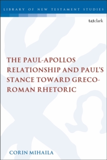 Image for The Paul-Appollos relationship and Paul's stance toward Greco-Roman rhetoric