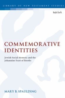 Image for Commemorative identities  : Jewish social memory and the Johannine feast of booths