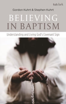 Believing in Baptism: Understanding and Living God’s Covenant Sign