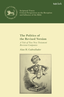 Image for The politics of the revised version  : a tale of two New Testament revision companies