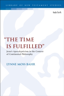 “The Time Is Fulfilled”: Jesus’s Apocalypticism in the Context of Continental Philosophy