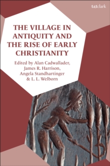 Image for Village in Antiquity and the Rise of Early Christianity