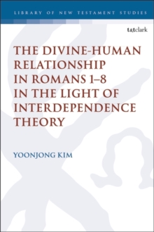 Image for The Divine-Human Relationship in Romans 1–8 in the Light of Interdependence Theory
