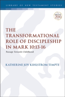 Image for The transformational role of discipleship in Mark 10:13-16  : passage towards childhood