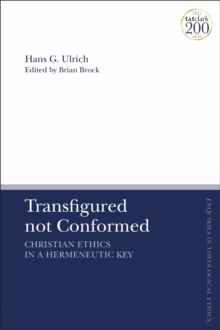 Transfigured not Conformed: Christian Ethics in a Hermeneutic Key