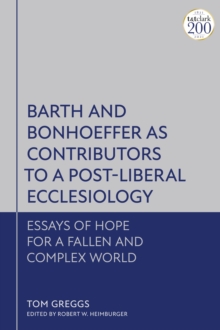 Image for Barth and Bonhoeffer as Contributors to a Post-Liberal Ecclesiology