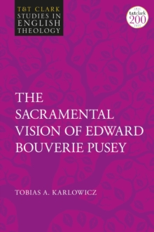 Image for The Sacramental Vision of Edward Bouverie Pusey