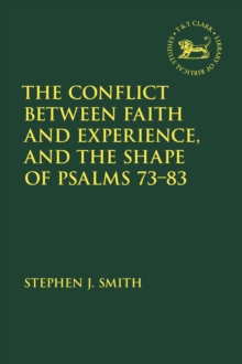 Conflict Between Faith and Experience and the Shape of Psalms 73-83