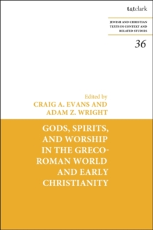 Image for Gods, Spirits, and Worship in the Greco-Roman World and Early Christianity