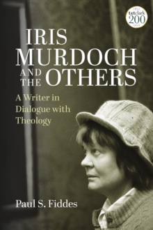 Image for Iris Murdoch and the others  : a writer in dialogue with theology