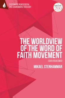Image for The Worldview of the Word of Faith Movement: Eden Redeemed