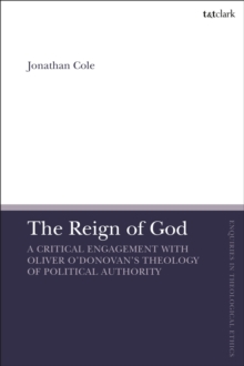 The Reign of God: A Critical Engagement with Oliver O’Donovan’s Theology of Political Authority