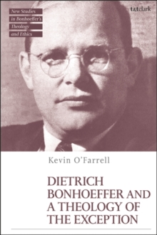Image for Dietrich Bonhoeffer and a Theology of the Exception