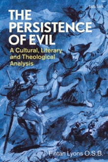 Image for The persistence of evil  : a cultural, literary and theological analysis