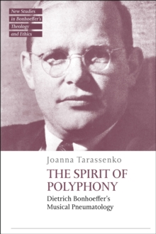 Image for Spirit of Polyphony: Dietrich Bonhoeffer's Musical Pneumatology