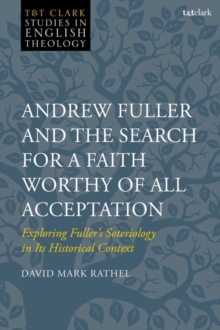 Image for Andrew Fuller and the Search for a Faith Worthy of All Acceptation