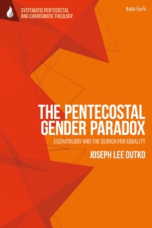 Image for The Pentecostal gender paradox  : eschatology and the search for equality