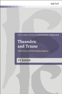 Image for Theandric and Triune: John Owen and Christological Agency