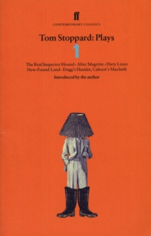 Tom Stoppard Plays 1: The Real Inspector Hound, Dirty Linen, Dogg’s Hamlet, Cahoot’s Macbeth & After Magritte