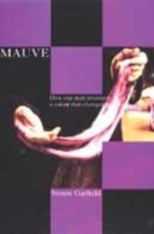 Image for Mauve  : how one man invented a colour that changed the world