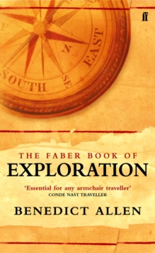 Image for The Faber book of exploration  : an anthology of worlds revealed by explorers through the ages