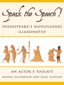 Image for Speak the Speech! : Shakespeare's Monologues Illuminated