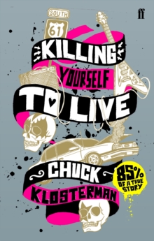 Image for Killing yourself to live  : 85% of a true story