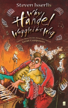 Image for Why Handel waggled his wig  : and lots more stories about the lives of great composers