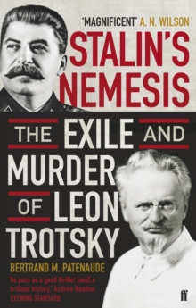 Stalin’s Nemesis: The Exile and Murder of Leon Trotsky