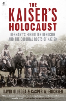 Image for The Kaiser's Holocaust  : Germany's forgotten genocide and the colonial roots of Nazism