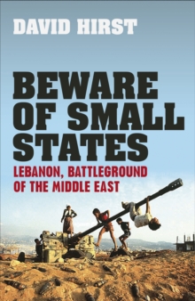 Image for Beware of small states  : Lebanon, Israel and Hizbullah