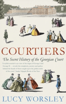 Image for Courtiers  : the secret history of the Georgian court