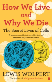 Image for How we live and why we die  : the secret lives of cells